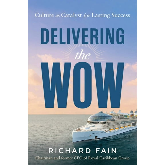 Delivering the Wow: Culture As Catalyst for Lasting Success (Hardcover)