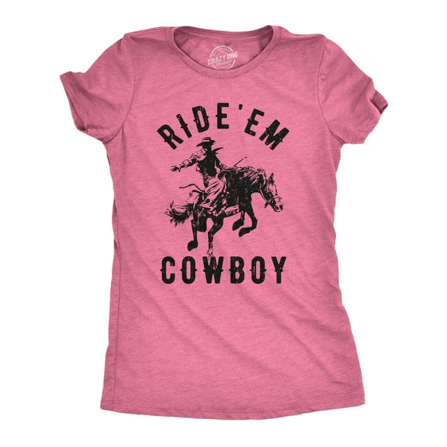 Womens Ride Em Cowboy Cowgirl Rodeo T shirt Funny Saying Cute Graphic Tee (Heather Pink) - XXL