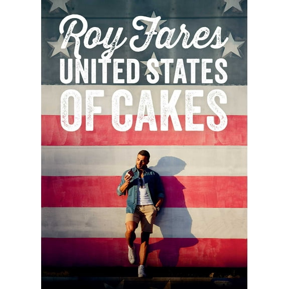 United States of Cakes : Tasty Traditional American Cakes, Cookies, Pies, and Baked Goods (Hardcover)