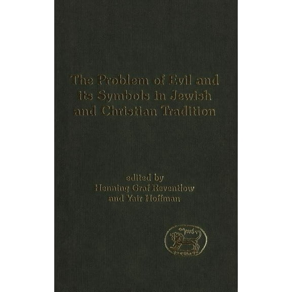 Library of Hebrew Bible/Old Testament St The Problem of Evil and Its Symbols in Jewish and Christian Tradition, Book 366, (Hardcover)