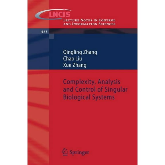 Lecture Notes in Control and Information Complexity, Analysis and Control of Singular Biological Systems, Book 421, (Paperback)
