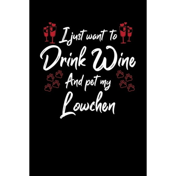 I Just Wanna Drink Wine And Pet My Lowchen (Paperback)