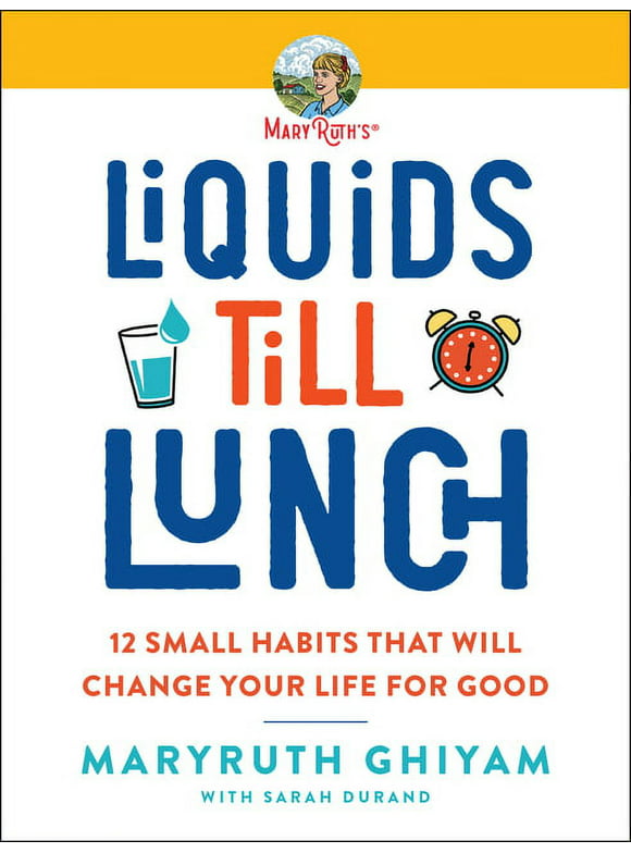 Liquids Till Lunch: 12 Small Habits That Will Change Your Life for Good (Paperback)