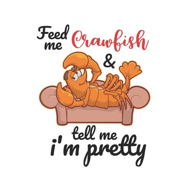 Feed Me Crawfish & Tell Me I'm Pretty Funny Crawfish Notebook for any