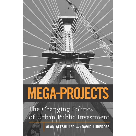 Pre-Owned Mega-Projects: The Changing Politics of Urban Public Investment (Paperback) 0815701292 9780815701293