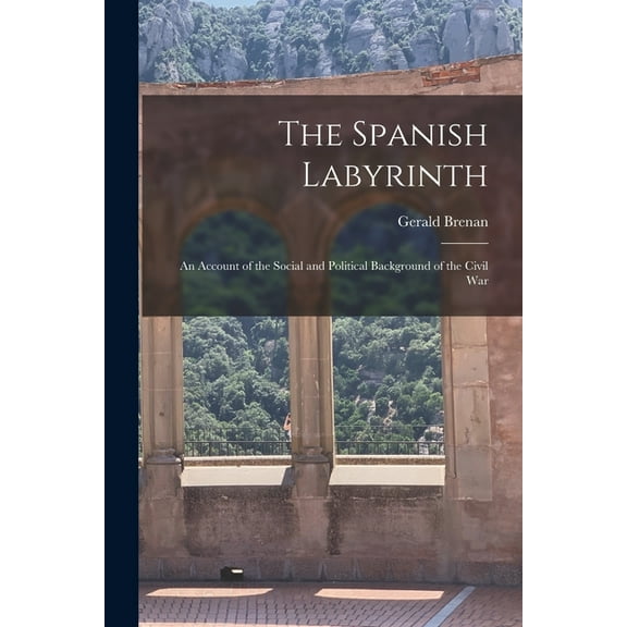 The Spanish Labyrinth: an Account of the Social and Political Background of the Civil War, (Paperback)