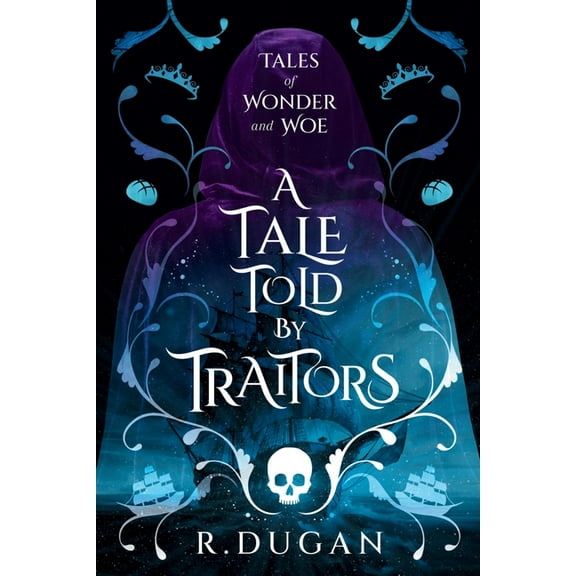 Tales of Wonder and Woe A Tale Told By Traitors, Book 2, (Paperback)
