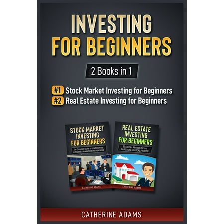 Investing for Beginners : 2 Books in 1: Stock Market Investing for Beginners and Real Estate Investing for Beginners (Paperback)