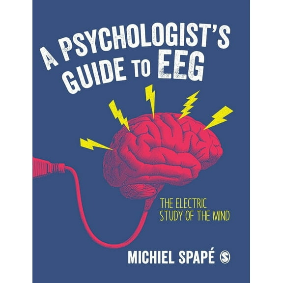 A Psychologist's guide to EEG: The electric study of the mind, (Hardcover)