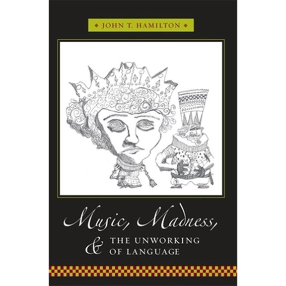 Columbia Themes in Philosophy, Social Cr Music, Madness, and the Unworking of Language, (Paperback)