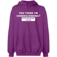 thumbnail image 2 of OXI Hoodie Sweatshirt - You Think I'm Condescending, Basic Casual Hoodie for Men's and Women Fleece Hoodie Long Sleeve - Purple Small, 2 of 3