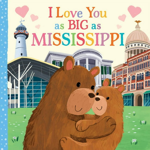 I Love You as Big as I Love You as Big as Mississippi, (Board Book)