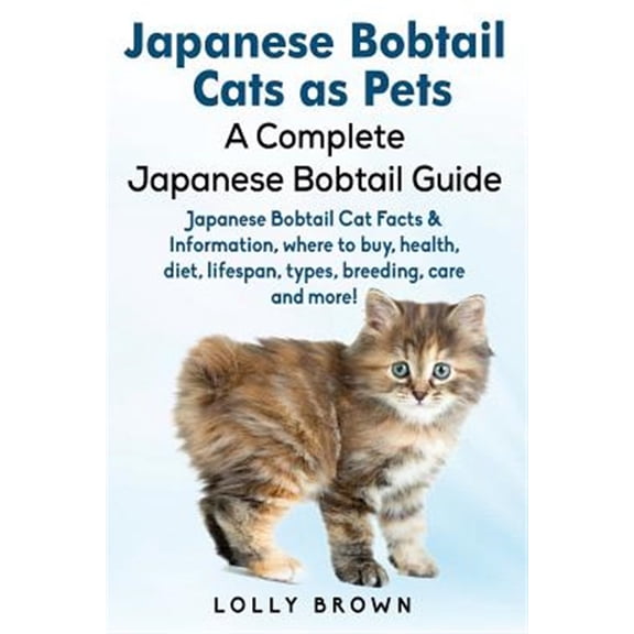Pre-Owned Japanese Bobtail Cats as Pets: Japanese Bobtail Cat Facts & Information, where to buy, health, diet, (Paperback) by Lolly Brown