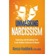 Unmasking Narcissism: Exposing and Breaking Free from Hidden Patterns of Abuse, (Paperback)