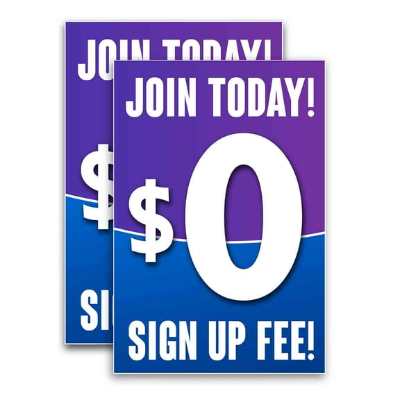Join Today $0 Sign Up Fee! (24" X 36") Vinyl Decal Only (Pack of 2) |Sign|Sticker|Poster