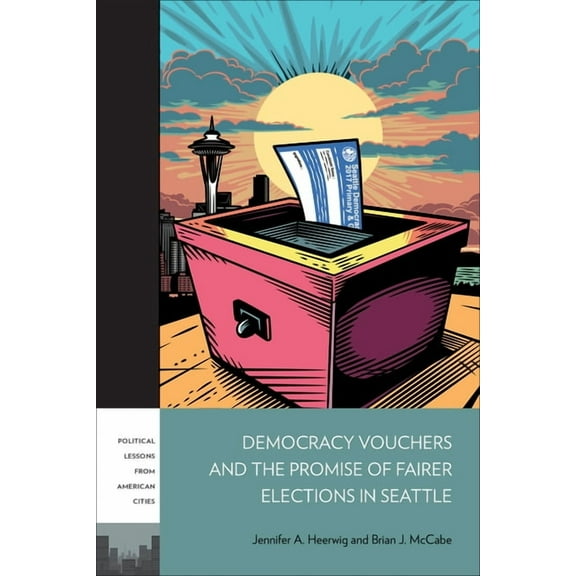 Plac: Political Lessons from American Ci Democracy Vouchers and the Promise of Fairer Elections in Seattle, (Paperback)