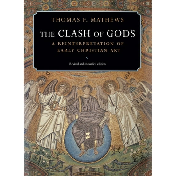 Pre-Owned The Clash of Gods: A Reinterpretation of Early Christian Art - Revised and Expanded Edition (Paperback) 0691009392 9780691009391