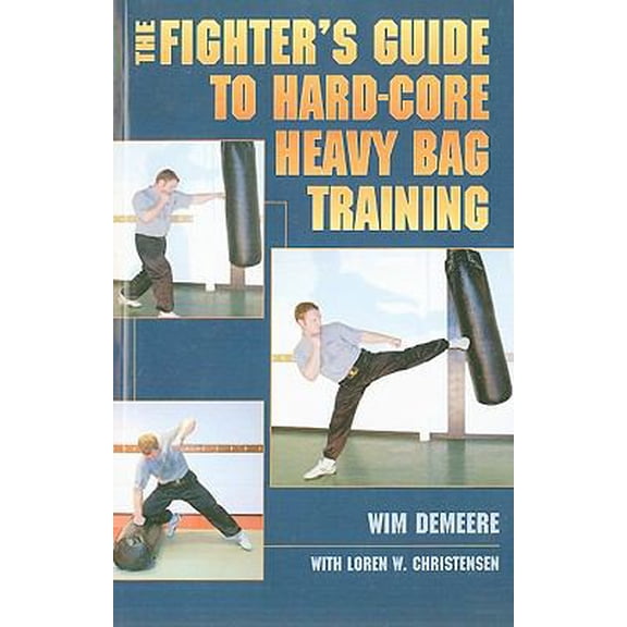 Pre-Owned The Fighter's Guide to Hard-core Heavy Bag Training (Paperback) 1581606400 9781581606409