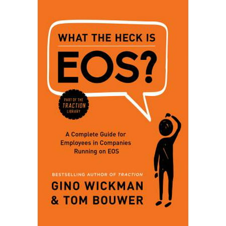 What the Heck Is EOS? : A Complete Guide for Employees in Companies Running on (The Best Way To Fire An Employee)