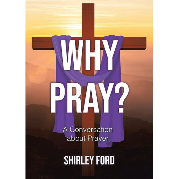 Why Pray?: A Conversation about Prayer, (Paperback)