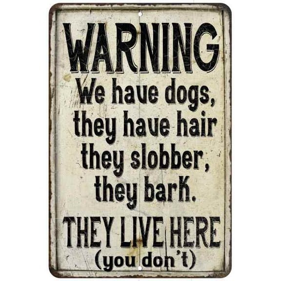 Warning Dogs have furâ€¦. Farmhouse Style 8x12 Metal Sign 108120020212