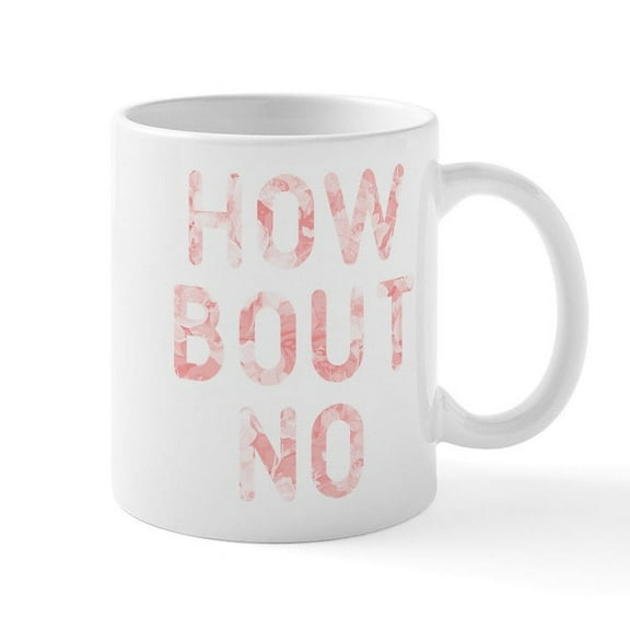 CafePress - How Bout No Pink Mug - 11 oz Ceramic Mug - Novelty Coffee Tea Cup