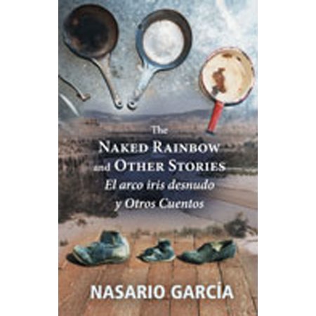 Pre-Owned The Naked Rainbow and Other Stories: El Arco Iris Desnudo Y Otros Cuentos (Paperback) 0826345999 9780826345998