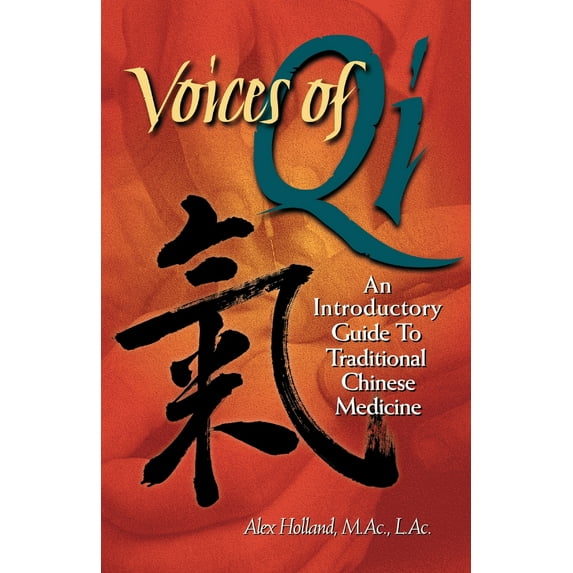 Pre-Owned Voices of Qi: An Introductory Guide to Traditional Chinese Medicine (Paperback) 1556433263 9781556433269