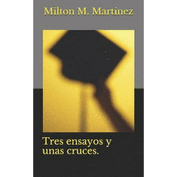 Tres ensayos y unas cruces. (Paperback)