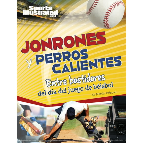 Spark: Sports Illustrated Kids: DÃ­a de J Jonrones Y Perros Calientes: Entre Bastidores del DÃ­a del Juego de BÃ©isbol, (Hardcover)