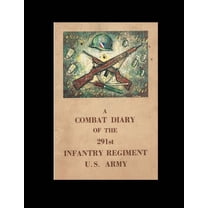 A Combat Diary of the 291st Infantry Regiment U.S. Army, (Paperback)