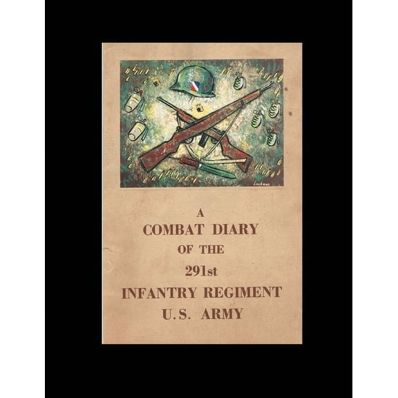 A Combat Diary of the 291st Infantry Regiment U.S. Army, (Paperback)