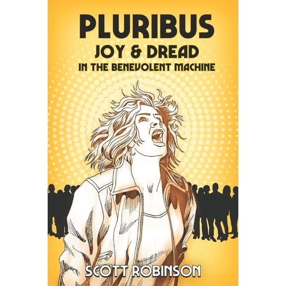 Pluribus: Joy & Dread in the Benevolent Machine, (Paperback)