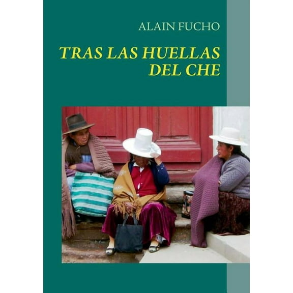 Che Guevara: Mi recorrido tras sus huellas, (Paperback)