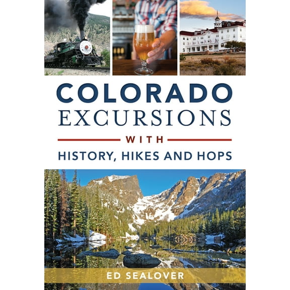 Colorado Excursions with History, Hikes and Hops - Paperback
