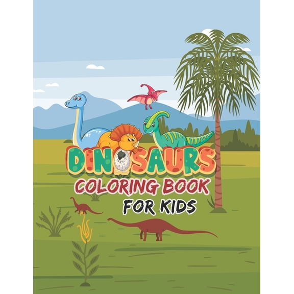 Dinosaur Coloring Book: Dinosaur Coloring Book For Kids Dinosaur Coloring Book Dinosaur Coloring and Activity Book For C, (Paperback)