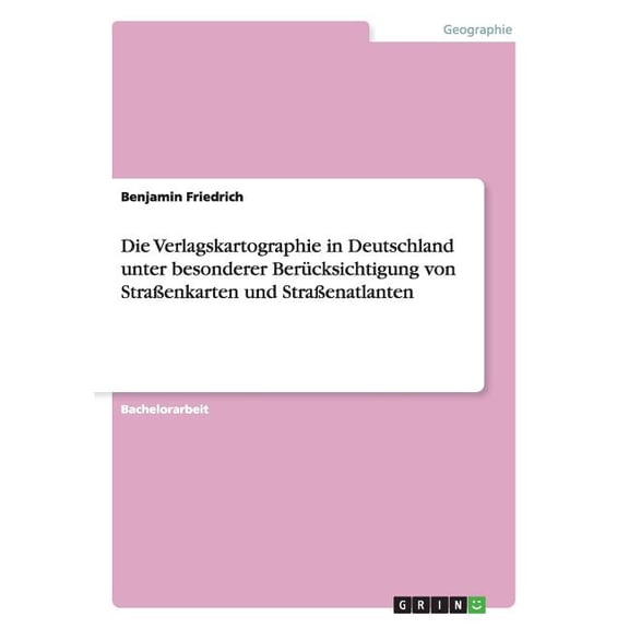 Die Verlagskartographie in Deutschland unter besonderer Berücksichtigung von Straßenkarten und Straßenatlanten (Paperback)
