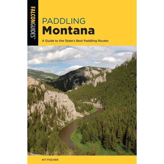 Pre-Owned Paddling Series: Paddling Montana : A Guide to the State's Best Paddling Routes (Edition 4) (Paperback)