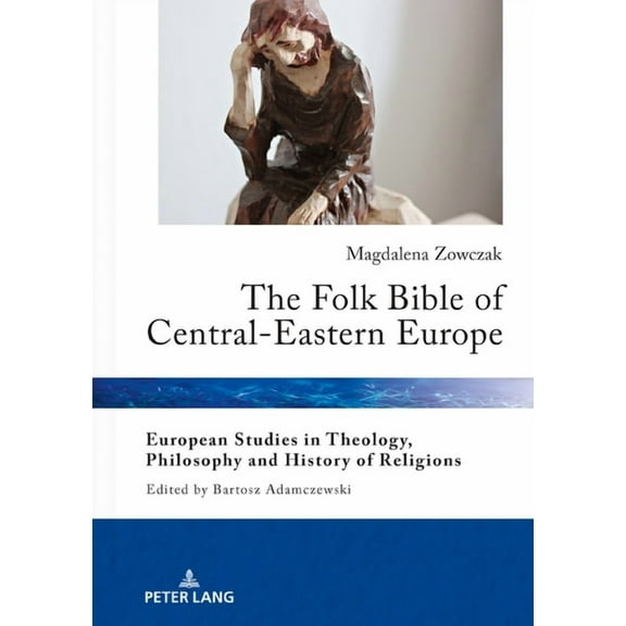 European Studies in Theology, Philosophy and History of Reli: The Folk Bible of Central-Eastern Europe (Hardcover)