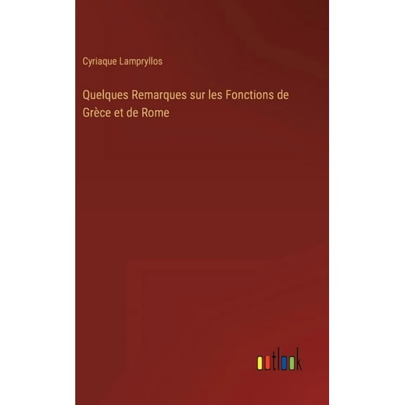 Quelques Remarques sur les Fonctions de Grèce et de Rome (Hardcover)