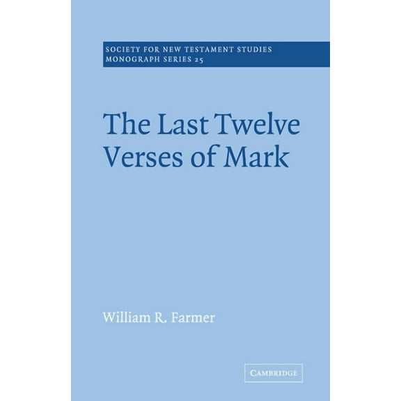 Society for New Testament Studies Monogr The Last Twelve Verses of Mark, Book 25, (Paperback)