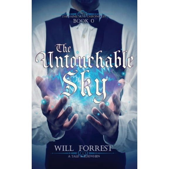 The Untouchable Sky: Book 0 of the Jaime Skye Chronicles, (Paperback)