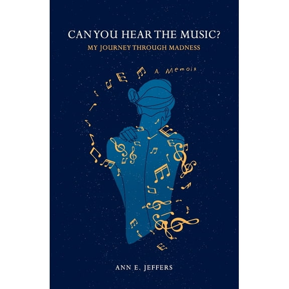 Can You Hear the Music?: My Journey through Madness, (Paperback)