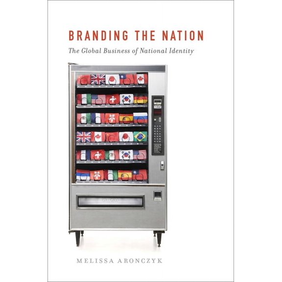 Branding the Nation: The Global Business of National Identity, (Paperback)