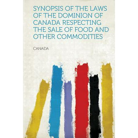 Synopsis of the Laws of the Dominion of Canada Respecting the Sale of Food and Other (Best Food Documentaries On Netflix Canada)