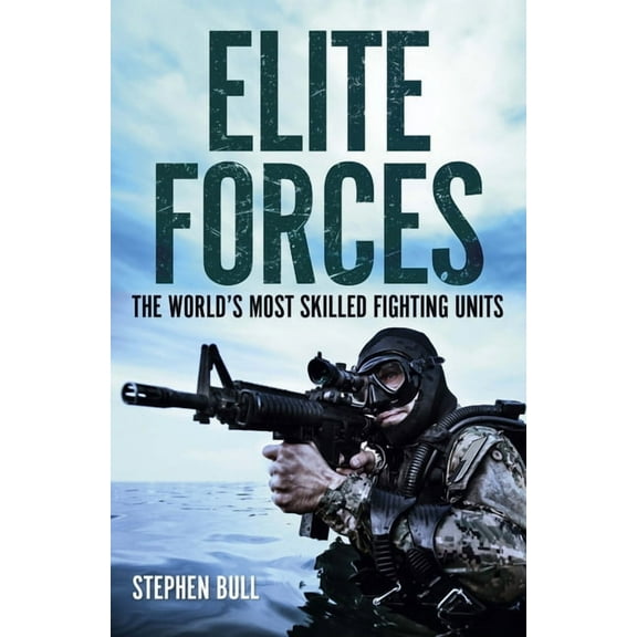 Elite Forces: The World's Most Skilled Fighting Units, (Paperback)