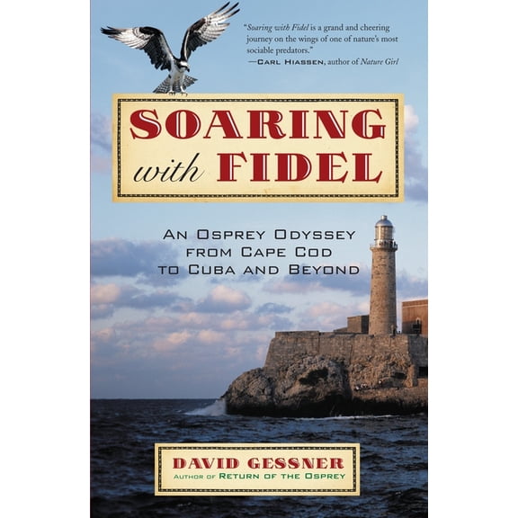 Soaring with Fidel: An Osprey Odyssey from Cape Cod to Cuba and Beyond, (Paperback)