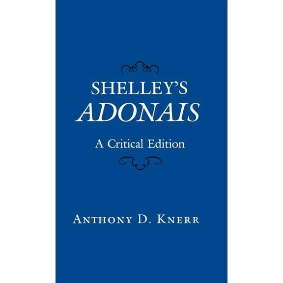Shelley's Adonais: A Critical Edition, (Hardcover)
