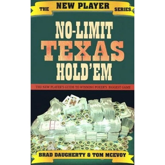 No-Limit Texas Hold'em : The New Player's Guide to Winning Poker's Biggest Game