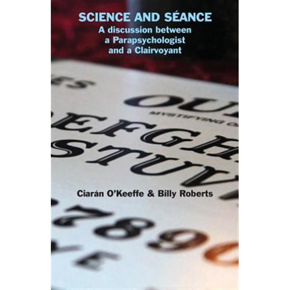 Pre-Owned Science and Sance: A discussion between a Parapsychologist and a Clairvoyant, (Paperback)